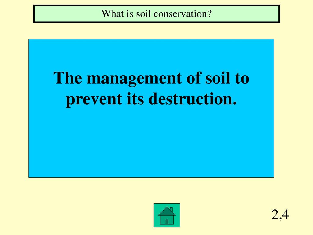 The management of soil to prevent its destruction.