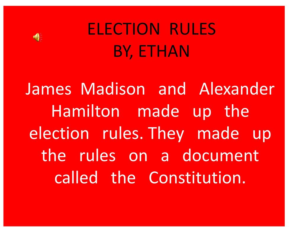ELECTION RULES BY, ETHAN
