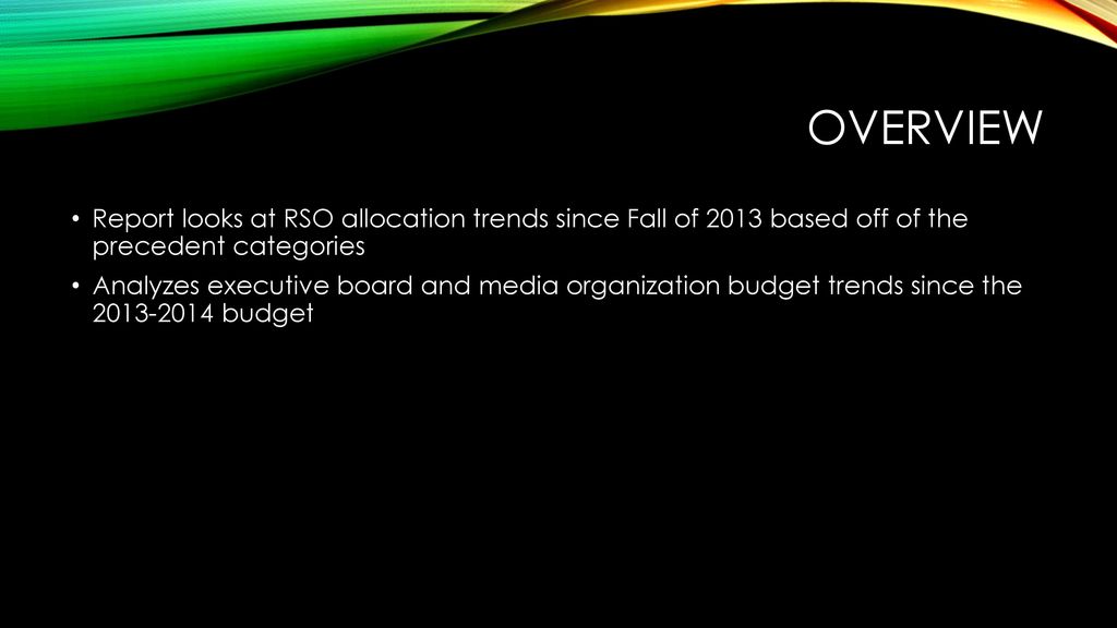 Overview Report looks at RSO allocation trends since Fall of 2013 based off of the precedent categories.