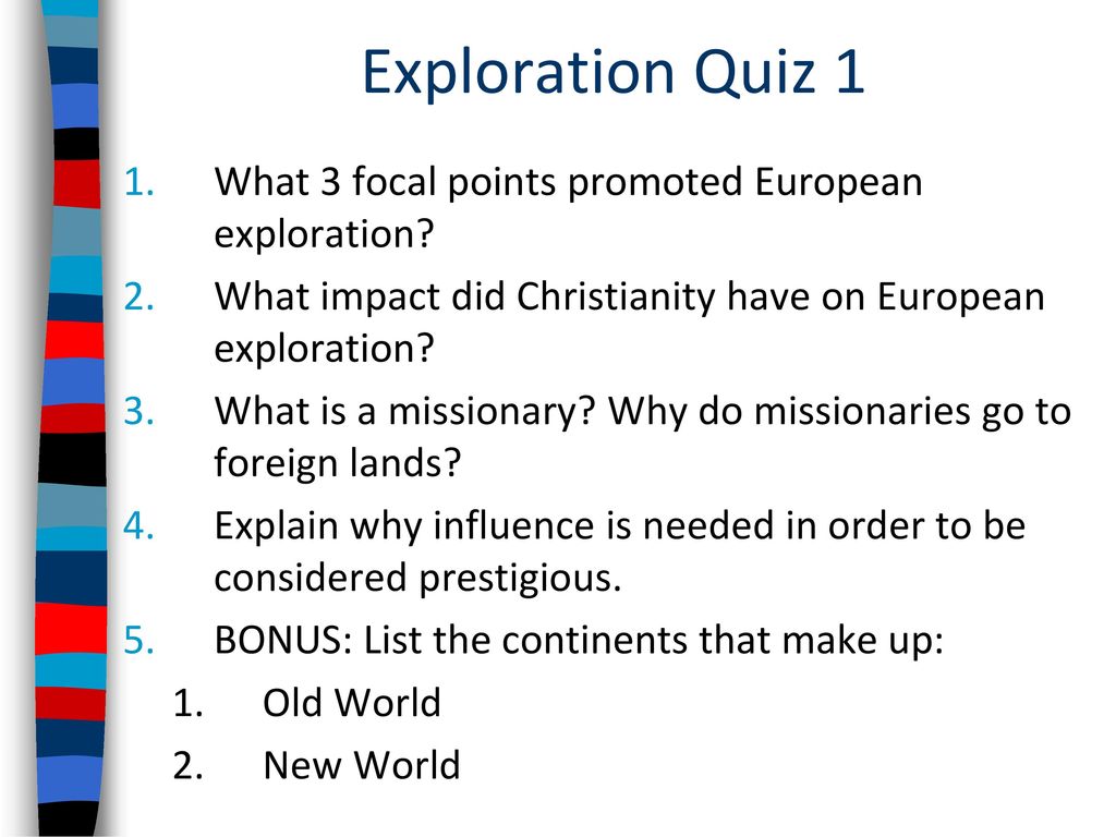 Exploration Quiz 1 What 3 focal points promoted European exploration