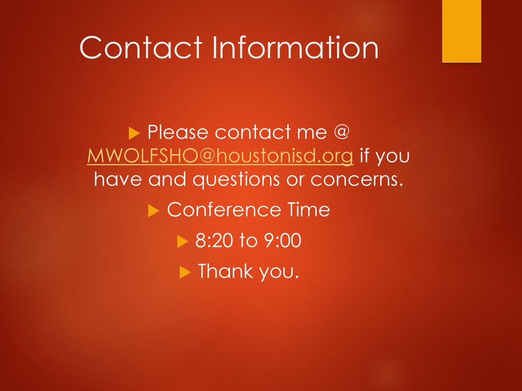 Contact Information Please contact if you have and questions or concerns.