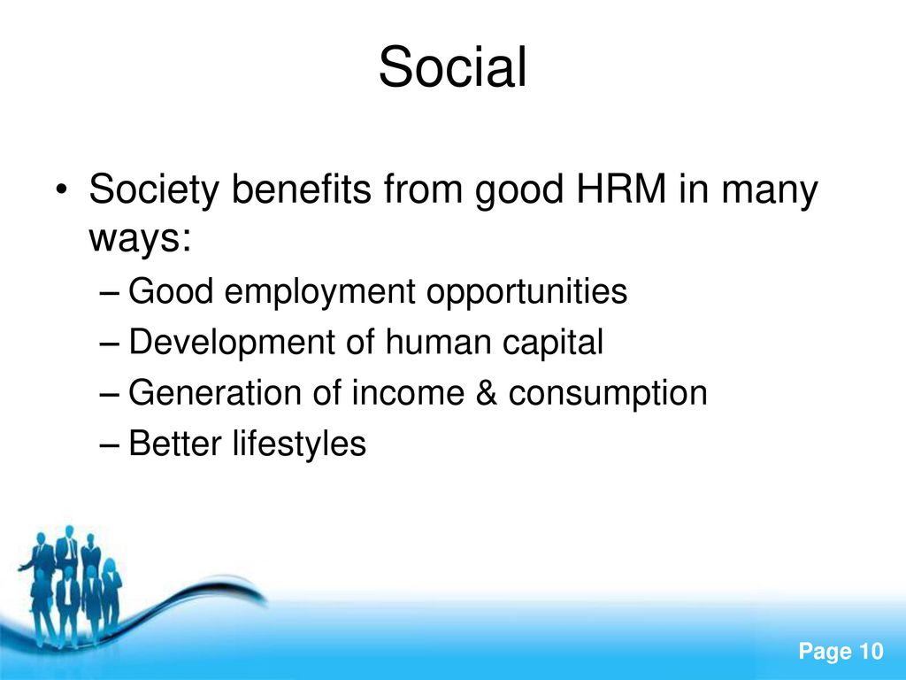 Social Society benefits from good HRM in many ways:
