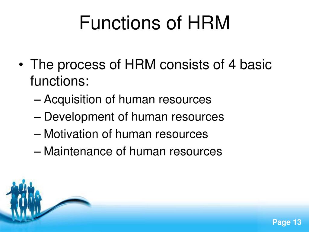 Functions of HRM The process of HRM consists of 4 basic functions:
