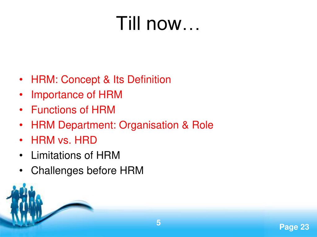 Till now… HRM: Concept & Its Definition Importance of HRM