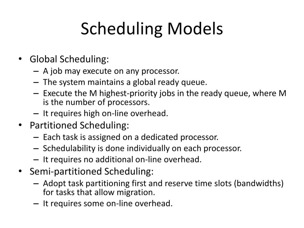 Scheduling Models Global Scheduling: Partitioned Scheduling: