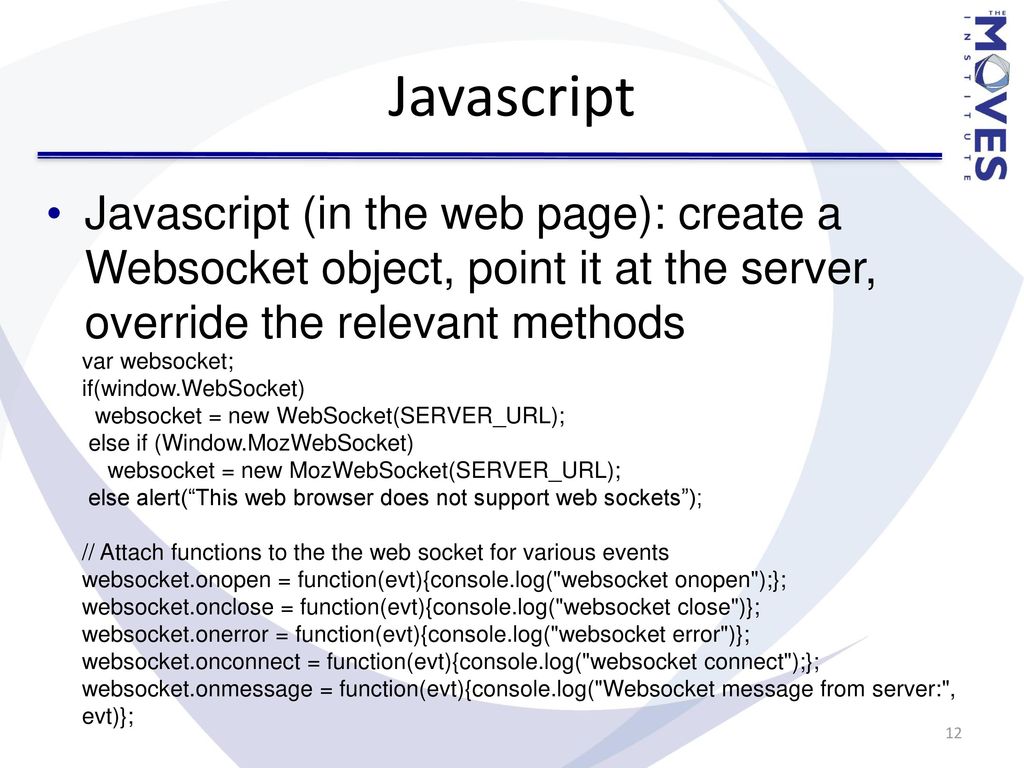 Javascript Javascript (in The Web Page)  Create A Websocket Object%2C Point It At The Server%2C Override The Relevant Methods. 