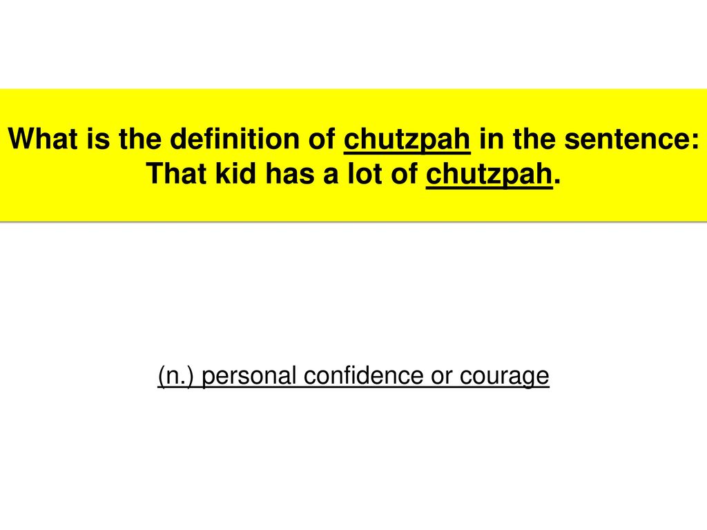 Definition of CHUTZPAH – CHUTZPAH in a Sentence
