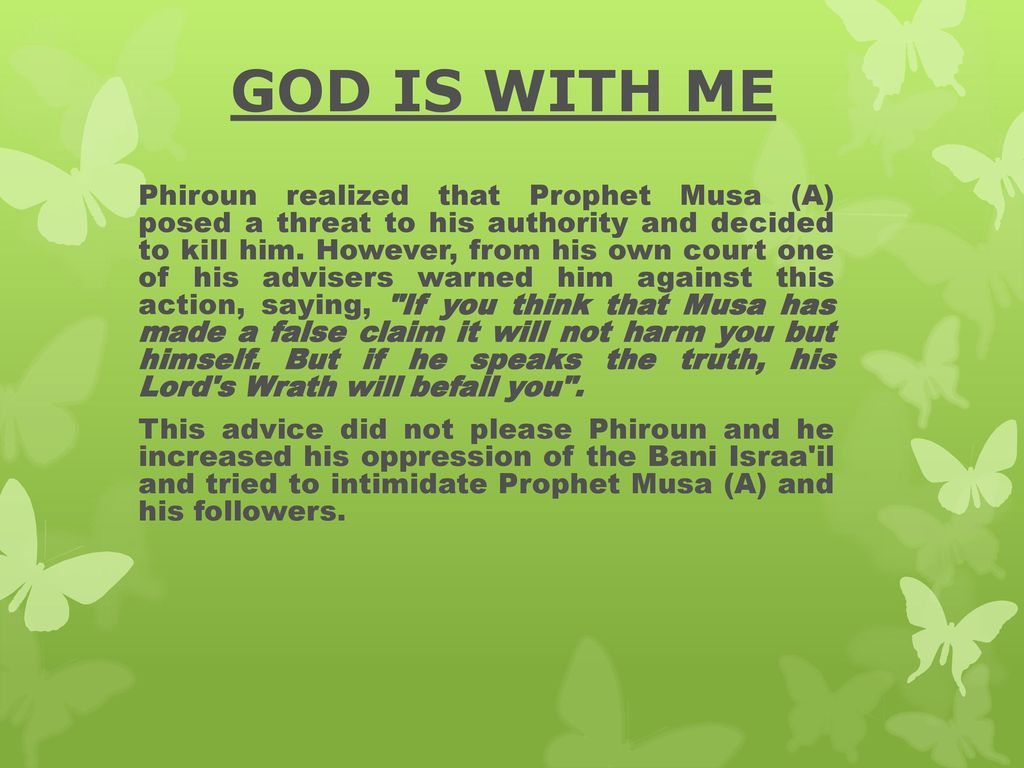 GOD IS WITH ME Phiroun realized that Prophet Musa (A) posed a threat to ...