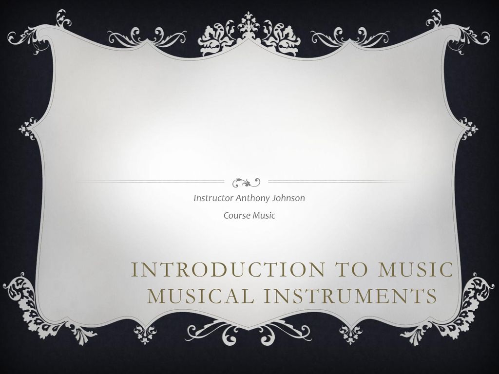 Introduction to Music Musical Instruments