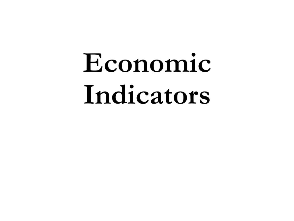 Economic Indicators. ppt download