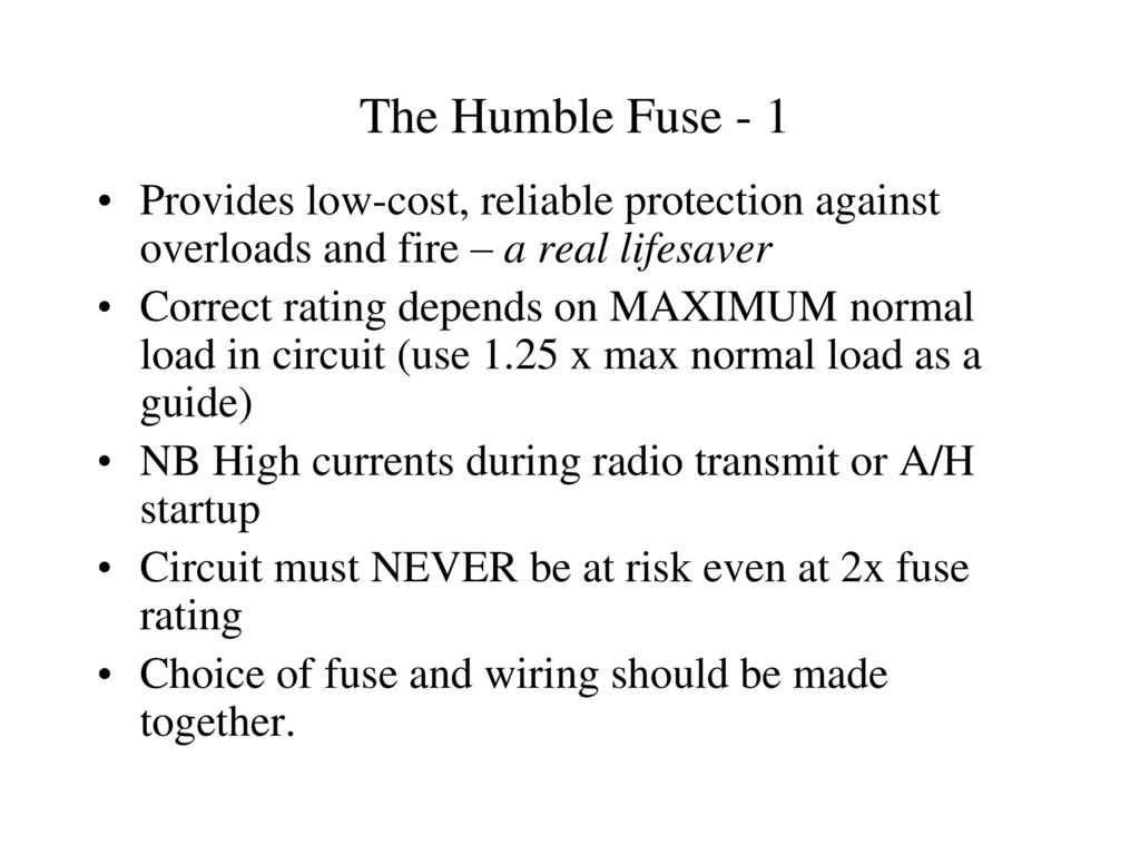 The Humble Fuse - 1 Provides low-cost, reliable protection against overloads and fire – a real lifesaver.