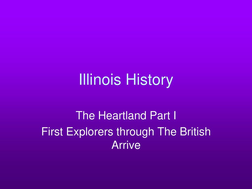 The Heartland Part I First Explorers through The British Arrive - ppt 