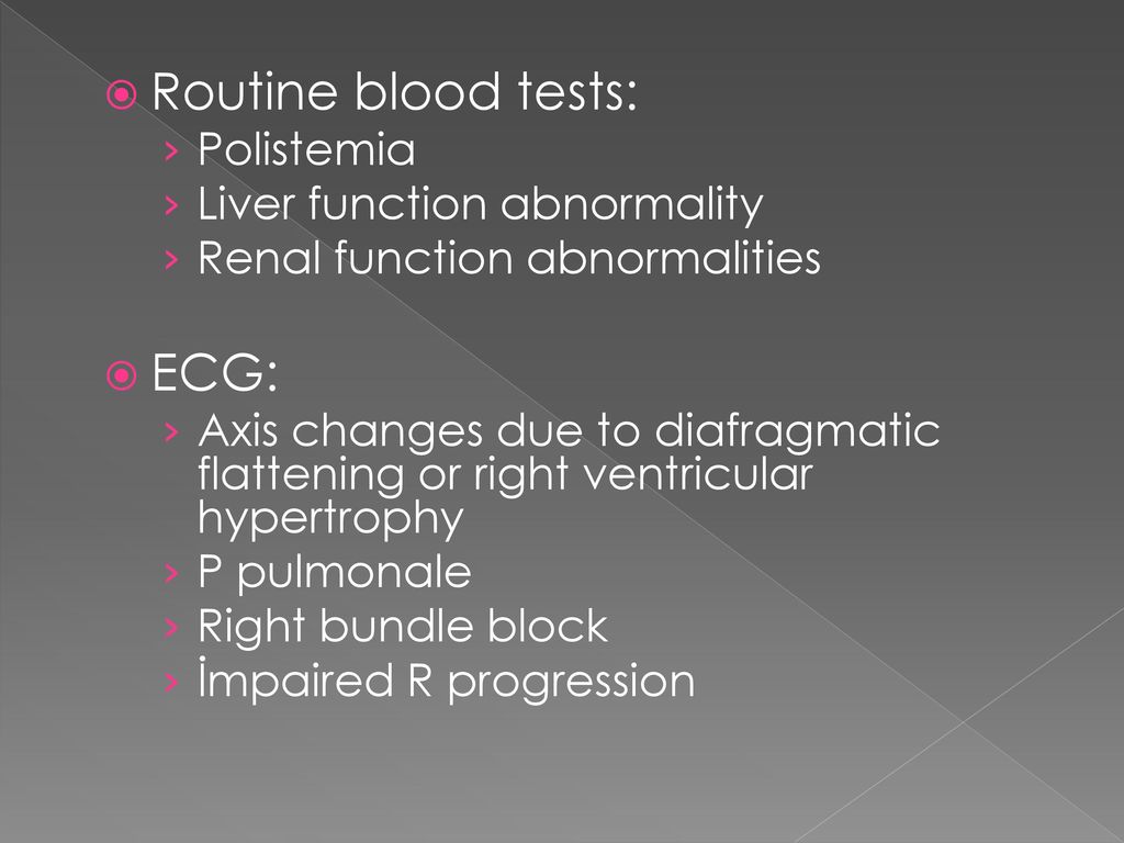 Routine blood tests: ECG: Polistemia Liver function abnormality