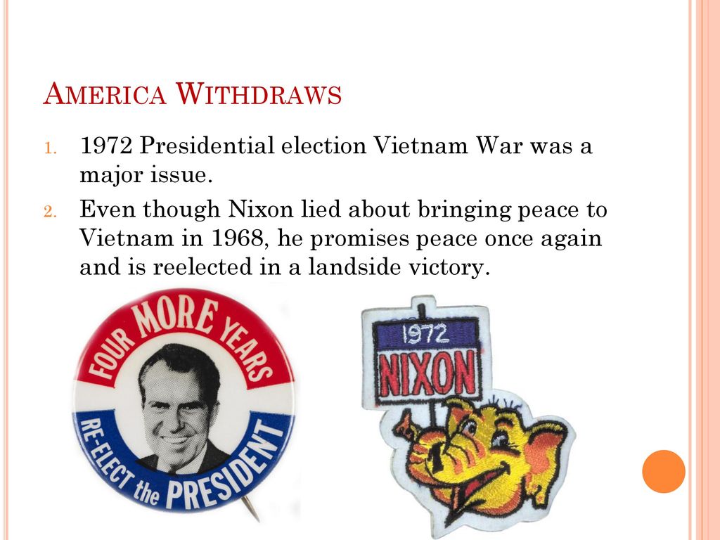 America Withdraws 1972 Presidential election Vietnam War was a major issue.