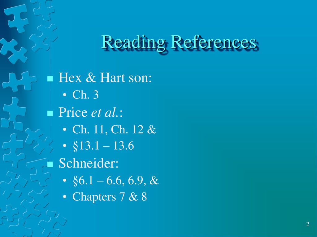 Reading References Hex & Hart son: Price et al.: Schneider: Ch. 3