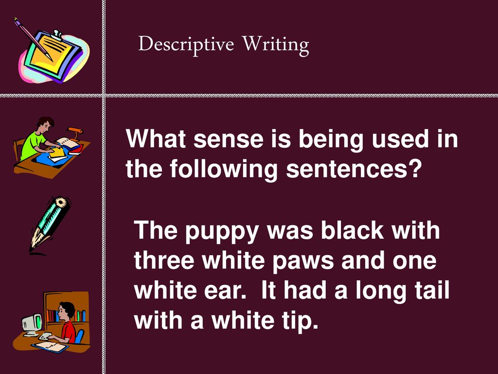 Descriptive Writing What sense is being used in the following sentences