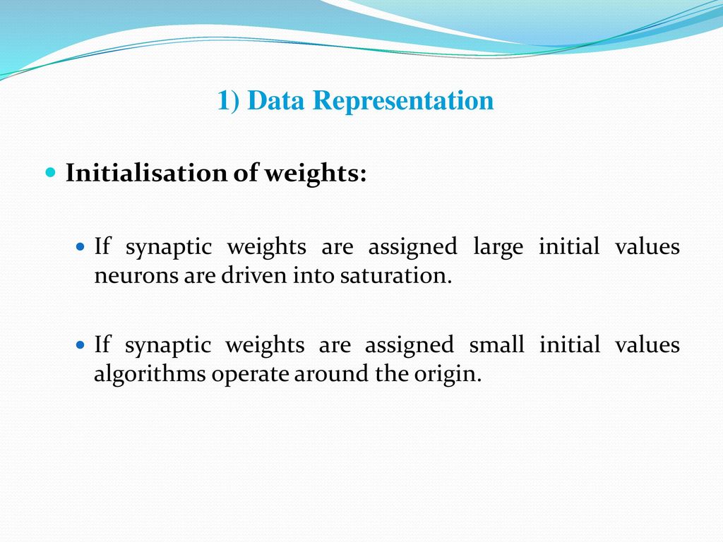1) Data Representation Initialisation of weights: