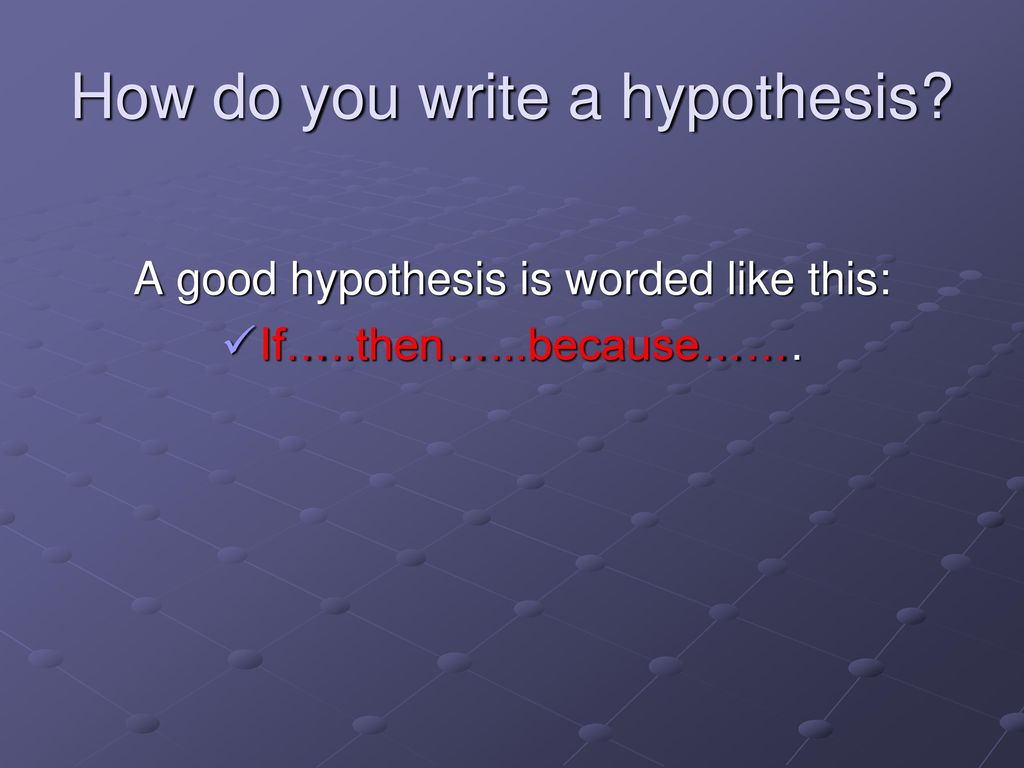 How does a hypothesis begin? - ppt download How does a hypothesis begin? - ppt download