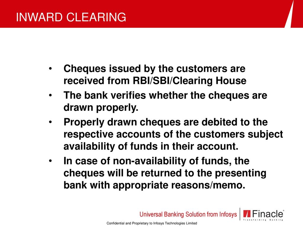 INWARD CLEARING Cheques issued by the customers are received from RBI/SBI/Clearing House.