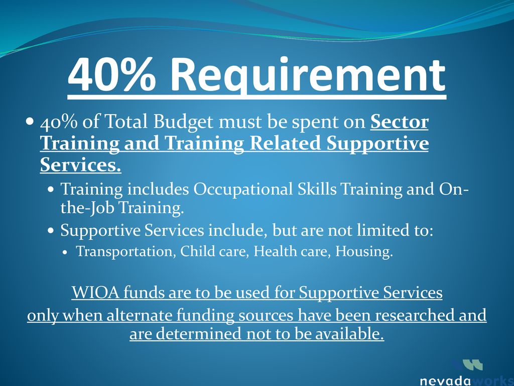 WIOA funds are to be used for Supportive Services