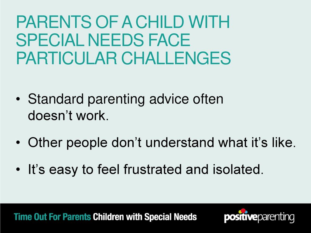 PARENTS OF A CHILD WITH SPECIAL NEEDS FACE PARTICULAR CHALLENGES