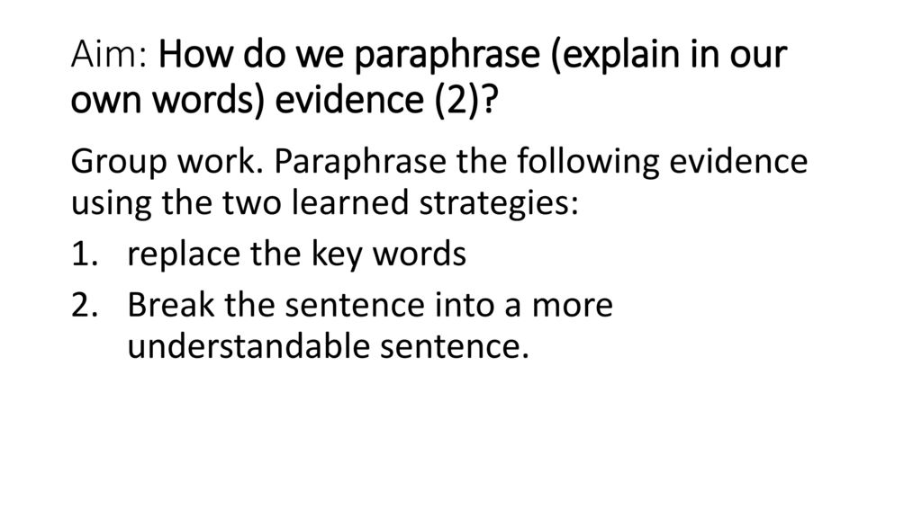 Aim: How do we paraphrase (explain in our own words) evidence (2)