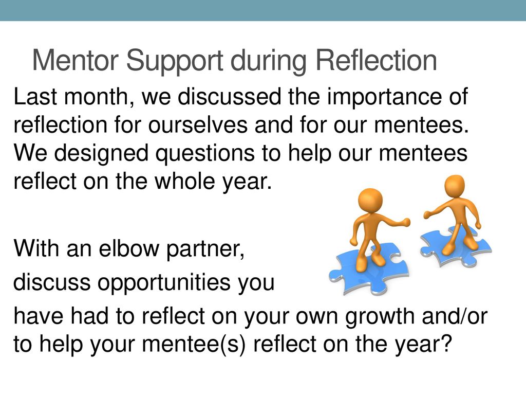 Mentor Support during Reflection - ppt download