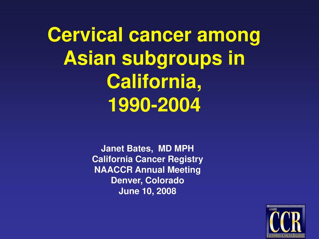 Cervical cancer among Asian subgroups in California, ppt download