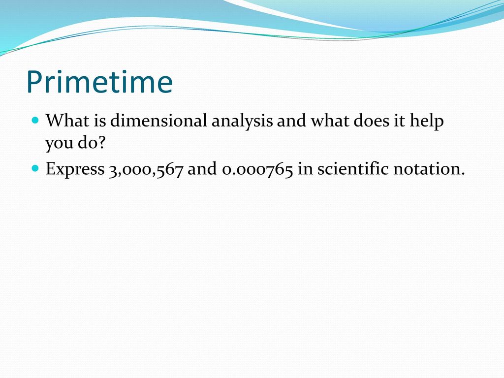 Primetime What is dimensional analysis and what does it help you do