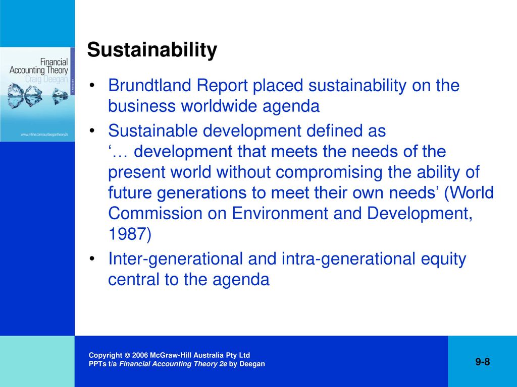 Sustainability Brundtland Report placed sustainability on the business worldwide agenda.