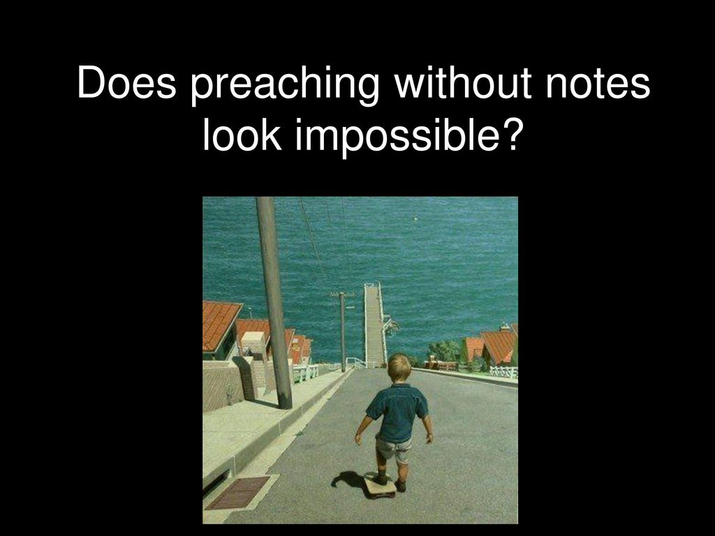 Does preaching without notes look impossible