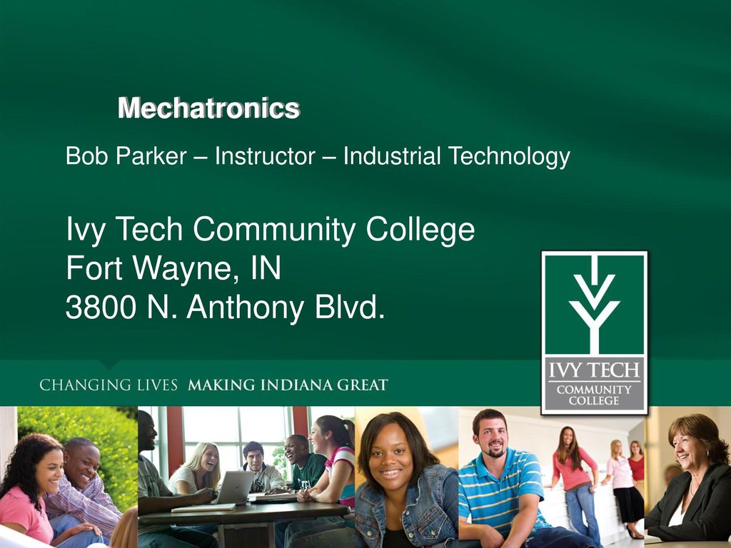 Ivy Tech Community College Fort Wayne, IN 3800 N. Anthony Blvd.
