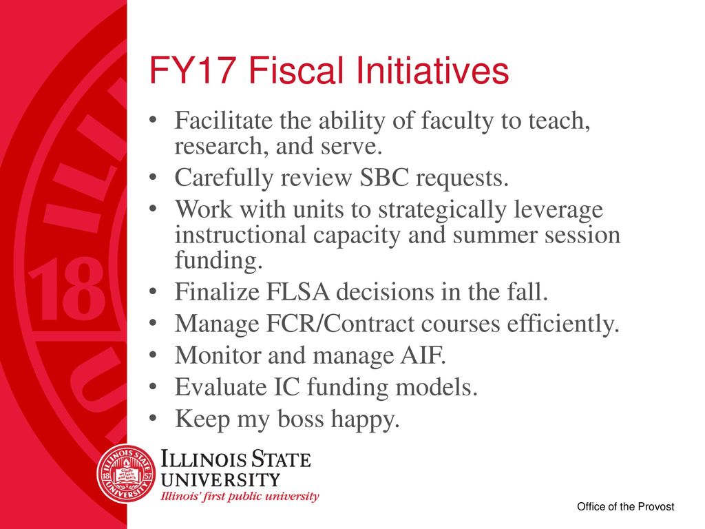 FY17 Fiscal Initiatives Facilitate the ability of faculty to teach, research, and serve. Carefully review SBC requests.