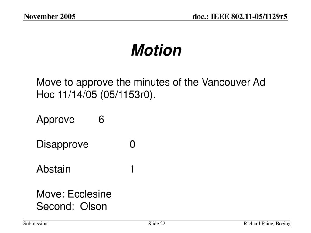 Motion Move to approve the minutes of the Vancouver Ad Hoc 11/14/05 (05/1153r0). Approve 6. Disapprove 0.