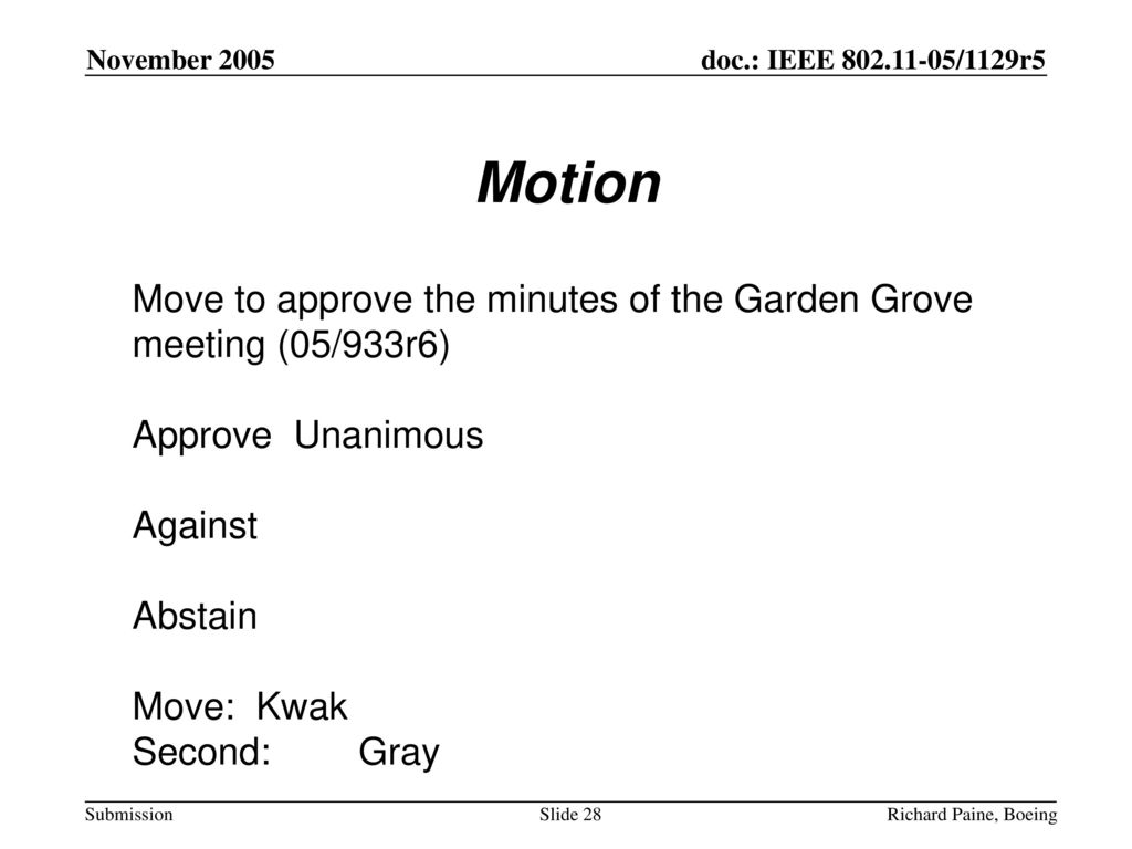 Motion Move to approve the minutes of the Garden Grove meeting (05/933r6) Approve Unanimous. Against.