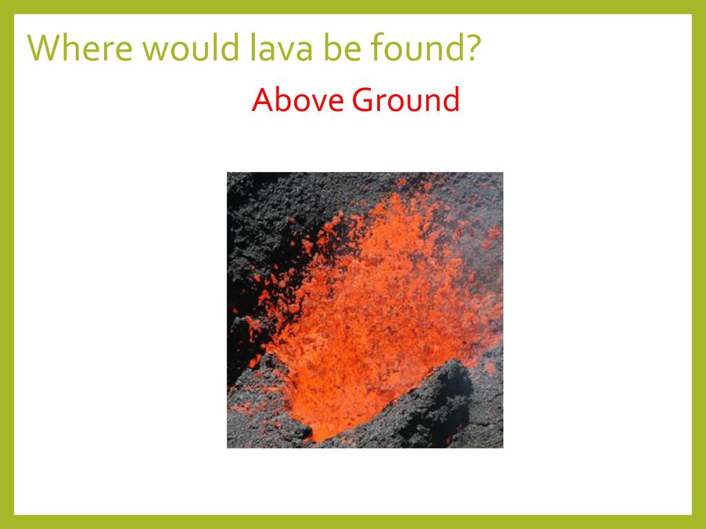 Where would lava be found