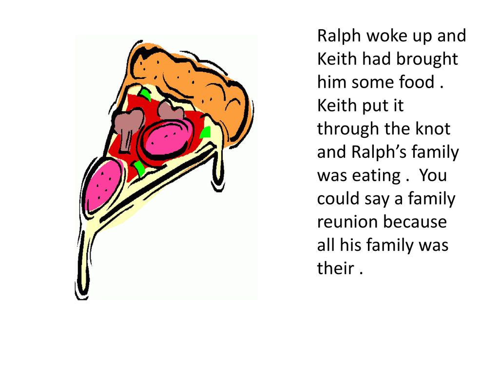 Ralph woke up and Keith had brought him some food