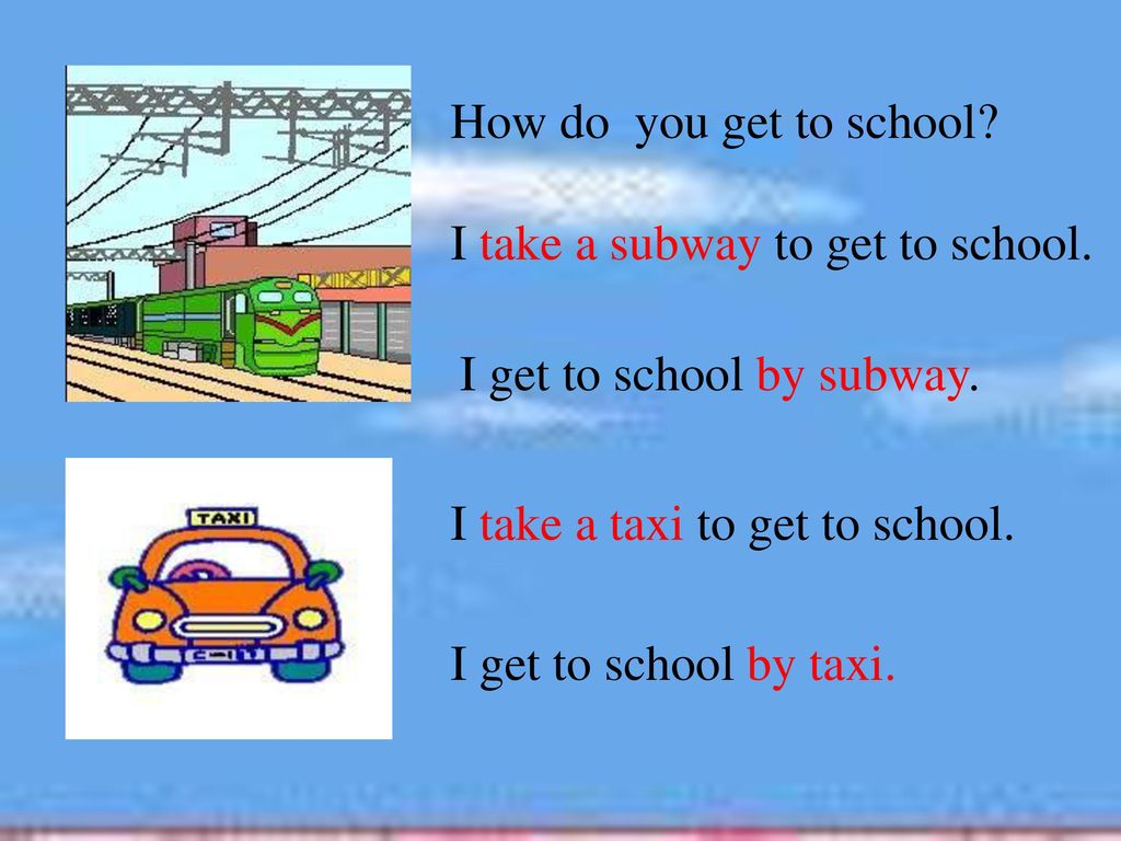 How do you get to school? 