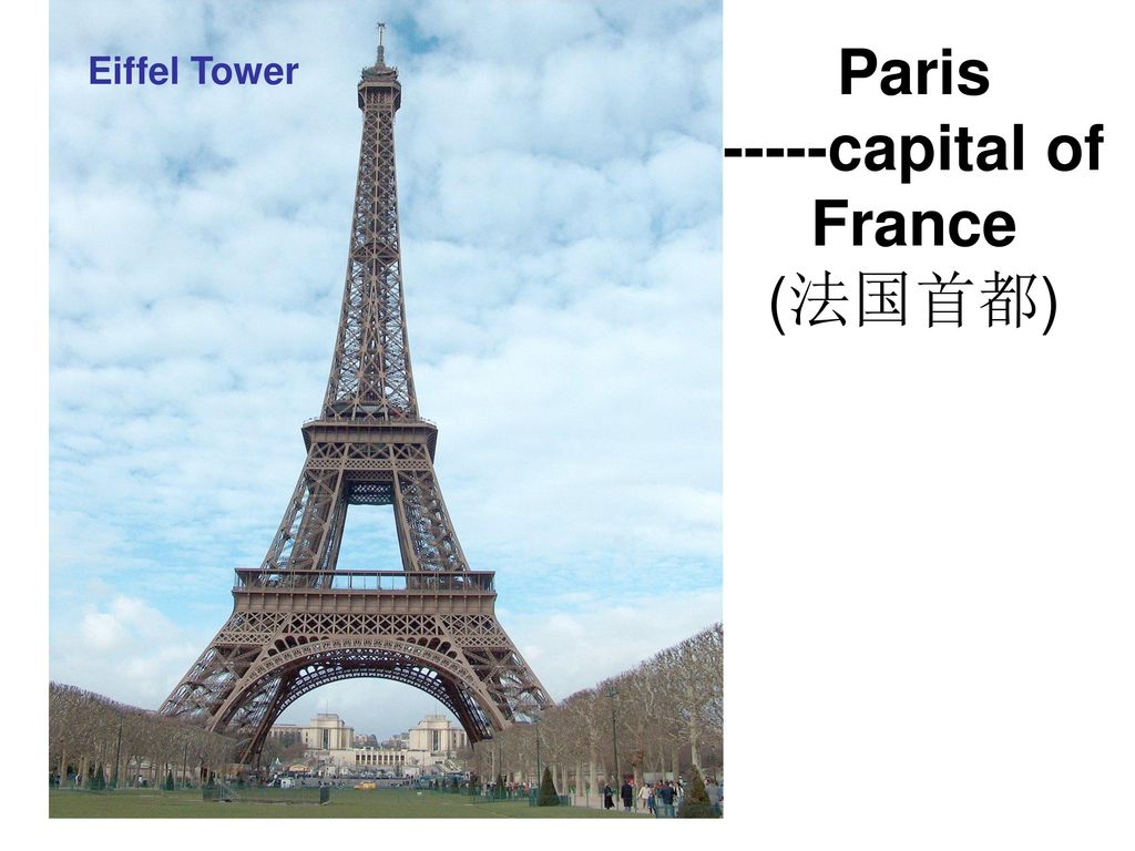 Paris -----capital of France (法国首都)