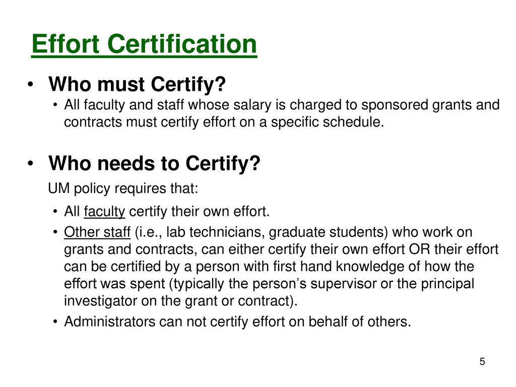 Effort Certification UM policy requires that: Who must Certify