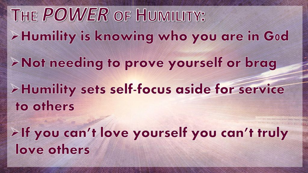 The POWER of Humility: Humility is knowing who you are in G0d