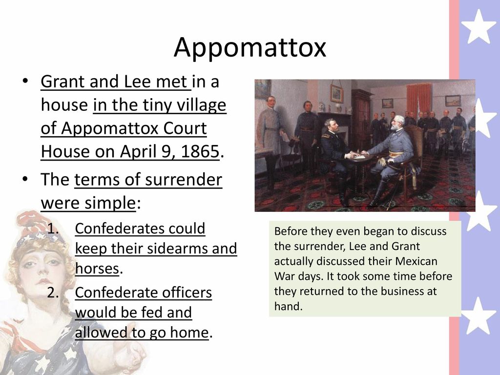 Appomattox Grant and Lee met in a house in the tiny village of Appomattox Court House on April 9,