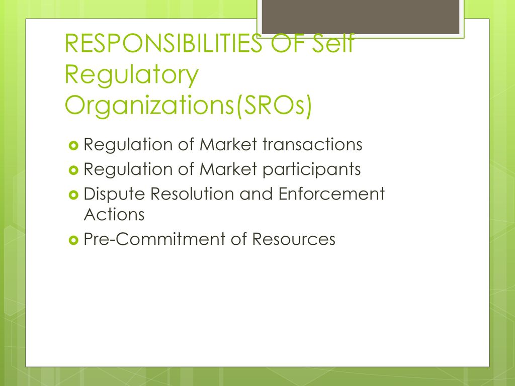 RESPONSIBILITIES OF Self Regulatory Organizations(SROs)