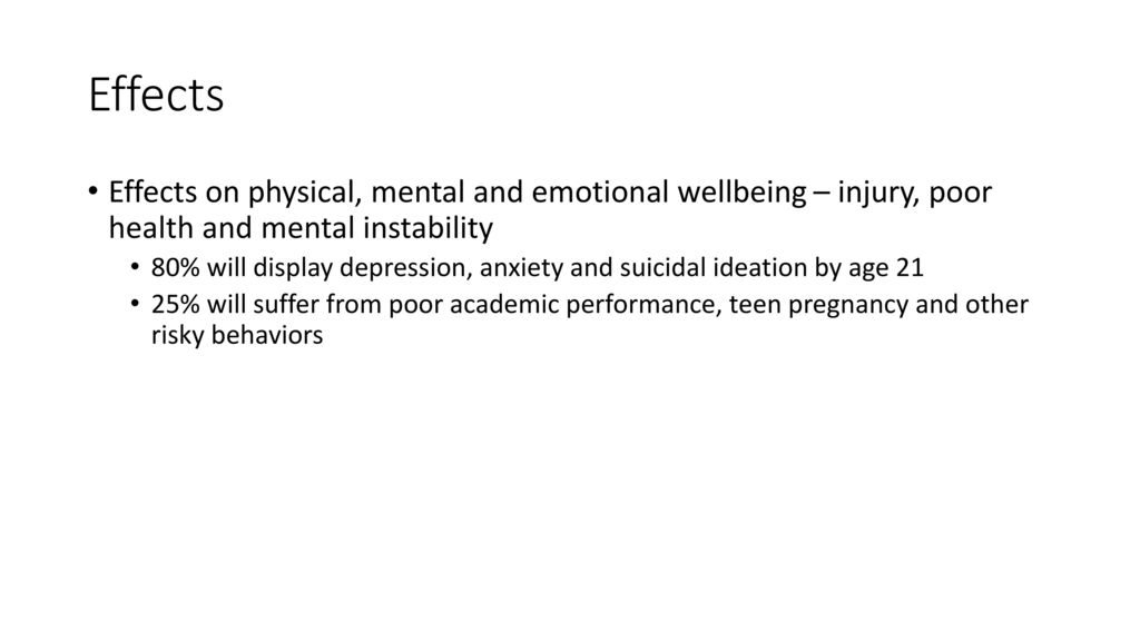 Effects Effects on physical, mental and emotional wellbeing – injury, poor health and mental instability.