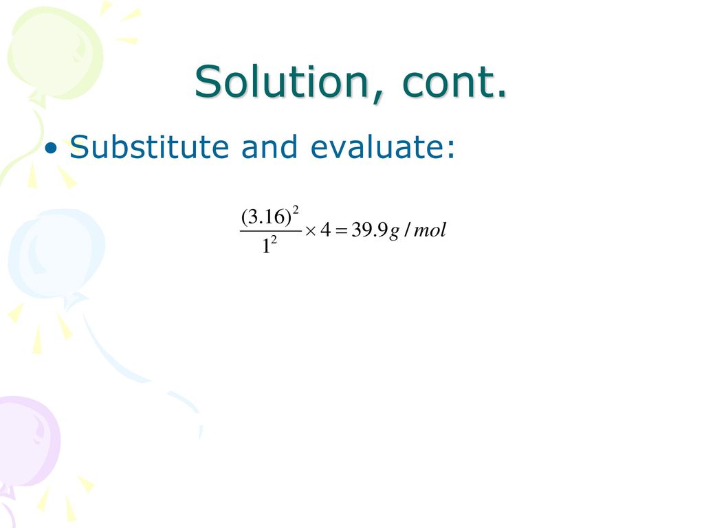 Solution, cont. Substitute and evaluate: