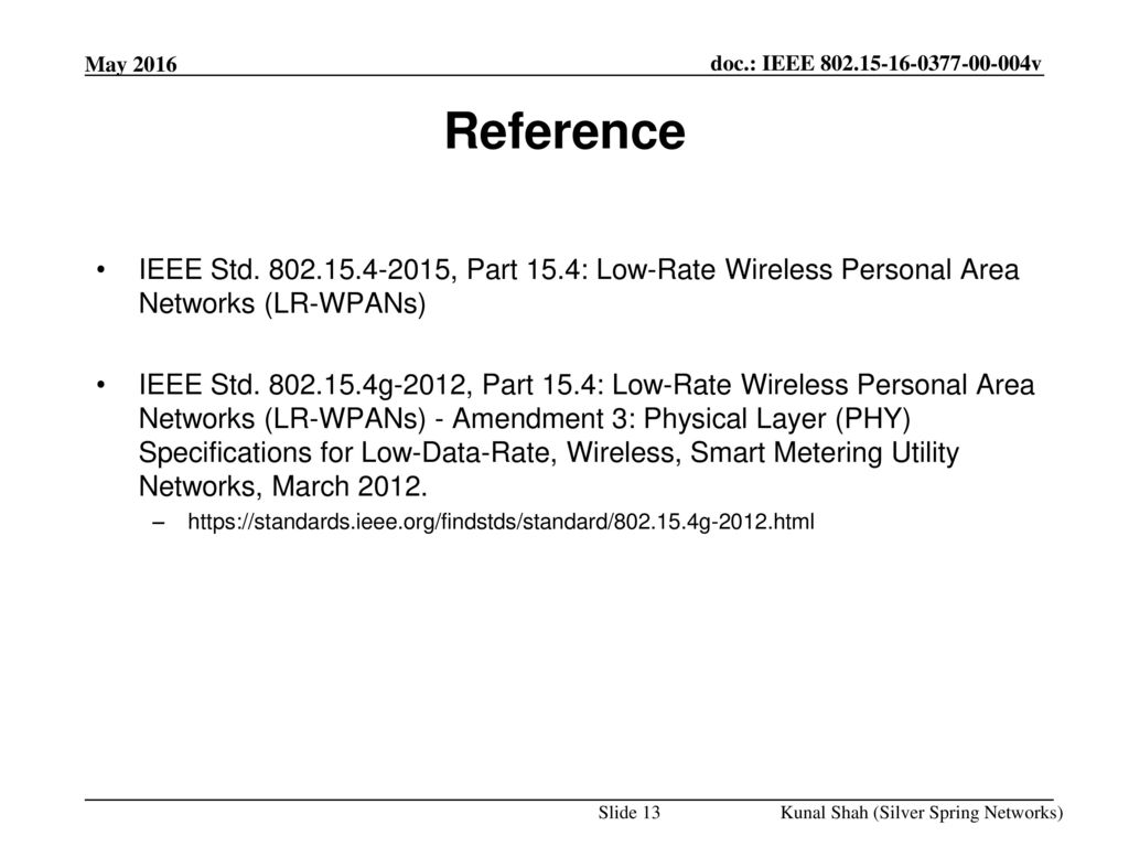 <month year> doc.: IEEE <doc#> May Reference. IEEE Std , Part 15.4: Low-Rate Wireless Personal Area Networks (LR-WPANs)