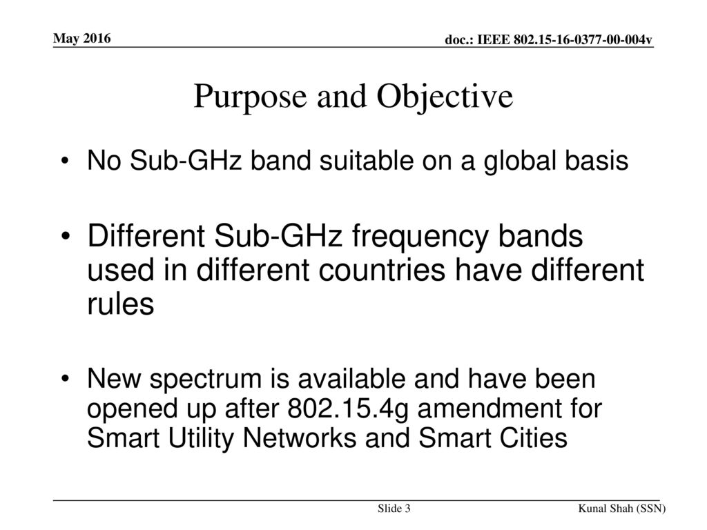 May 2016 Purpose and Objective. No Sub-GHz band suitable on a global basis.