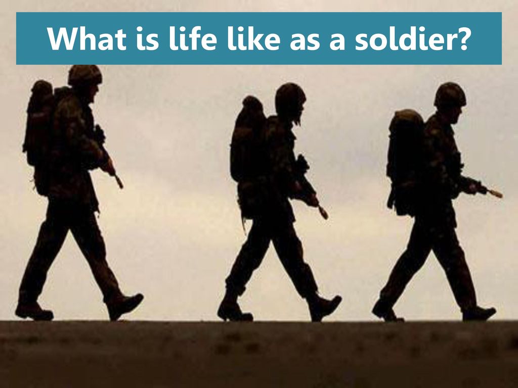 What is life like as a soldier? - ppt download