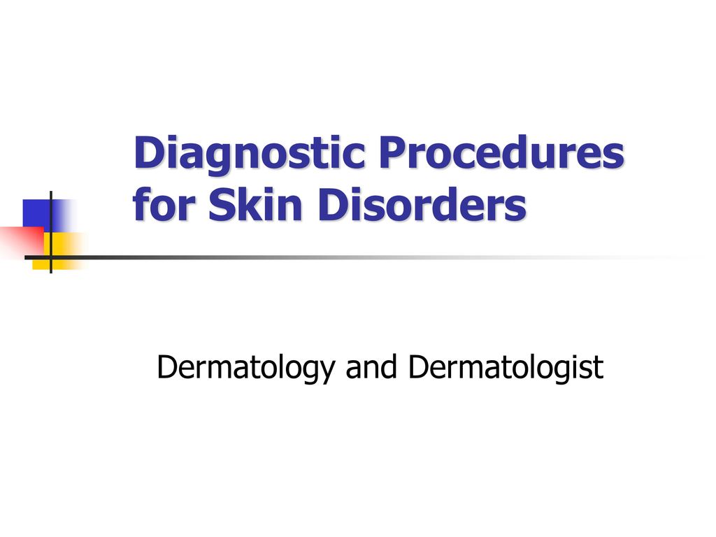 Diagnostic Procedures for Skin Disorders