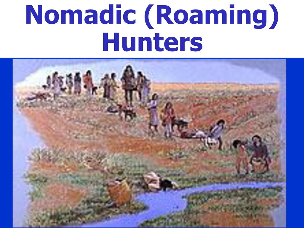 Nomadic (Roaming) Hunters